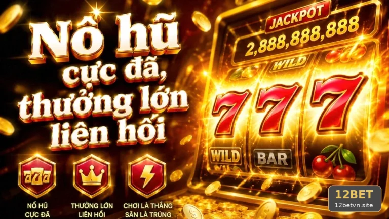 Kiểm Tra Giao Diện Nổ Hũ, Slot Và Jackpot 12BET: Quản Lý Thời Gian Qua Trải Nghiệm Điện Thoại Và Thao Tác Bảo Mật — Góc Kiểm Chứng Theo Tên Miền 12betvn.site